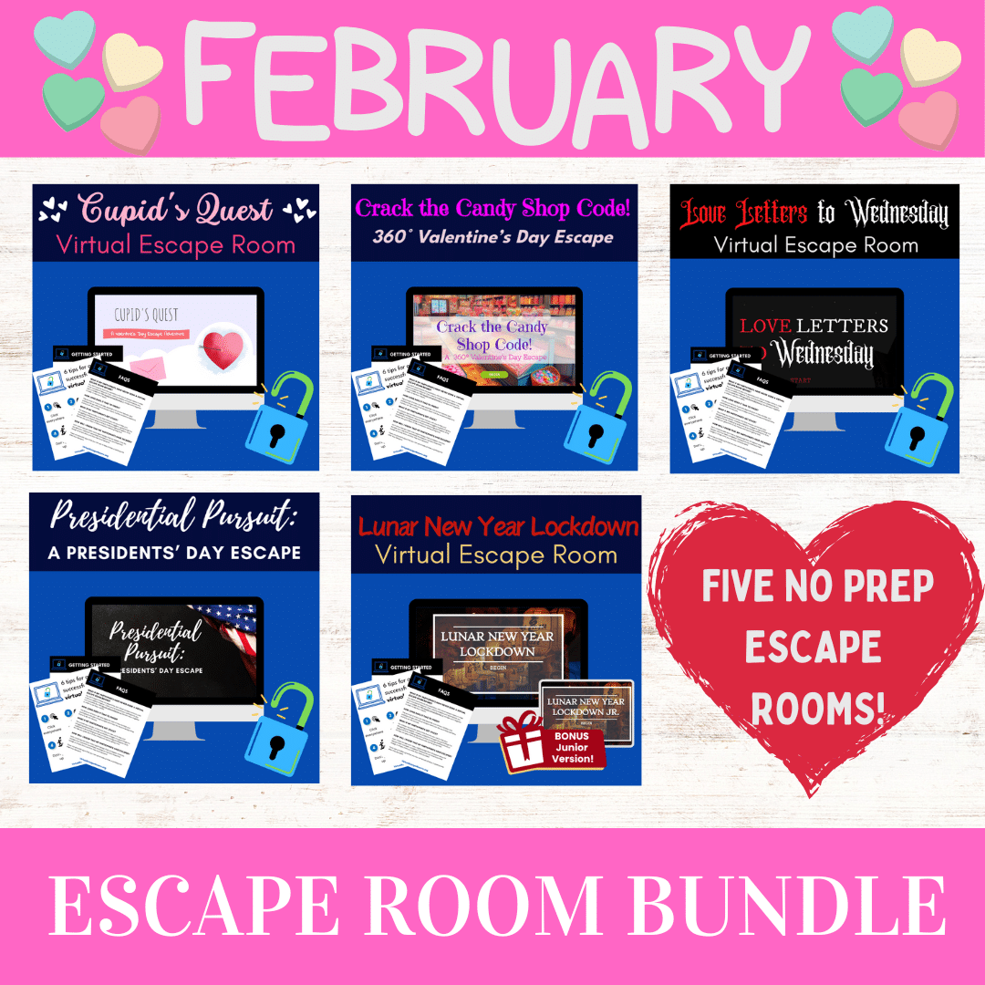 February Escape Room Bundle. Five no prep escape rooms! Cupid's Quest Virtual Escape Room, Crack the Candy Shop Code! 360° Valentine's Day Escape, Love Letters to Wednesday Virtual Escape Room, Presidential Pursuit: A Presidents' Day Escape, Lunar New Year Lockdown Virtual Escape Room. Bonus Junior Version!